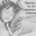 Síntomas de las 20 semanas de embarazo